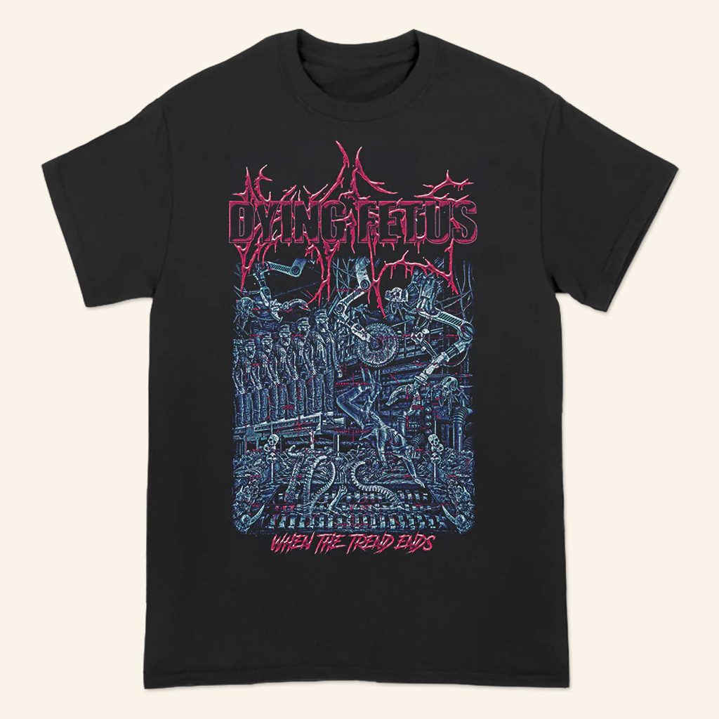 Dying Fetus Merch When The Trend Ends T-Shirt Cool Gifts For Music Lovers