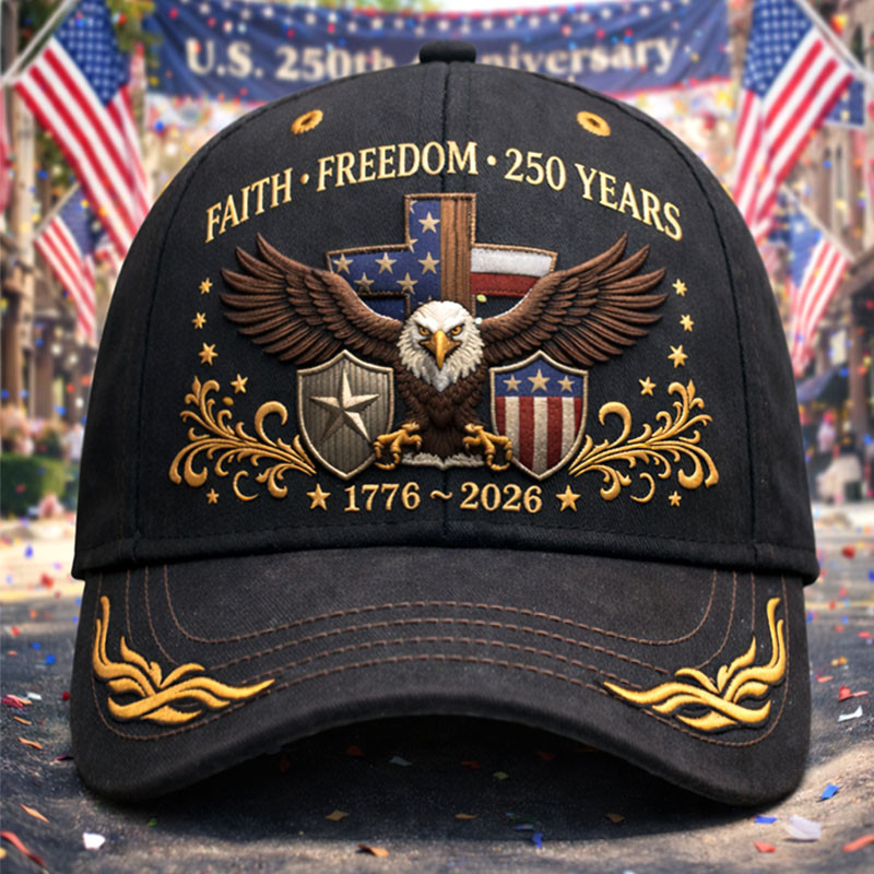 Eagle 250 Years Faith Freedom 1776 2026 Hat Independence Day 2026 Baseball Cap Gift For Patriots