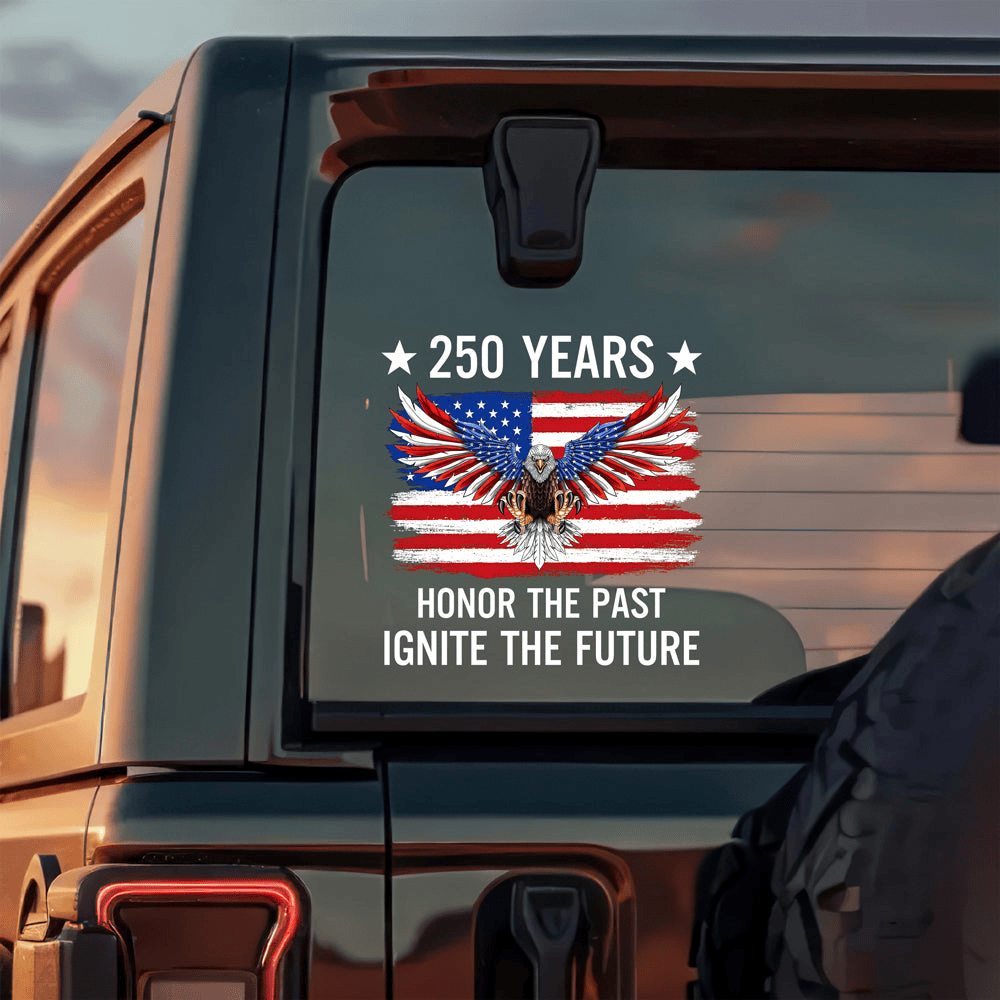 Eagle 250 Years Ignite The Future Car Window Stickers America's Birthday Persent For Father