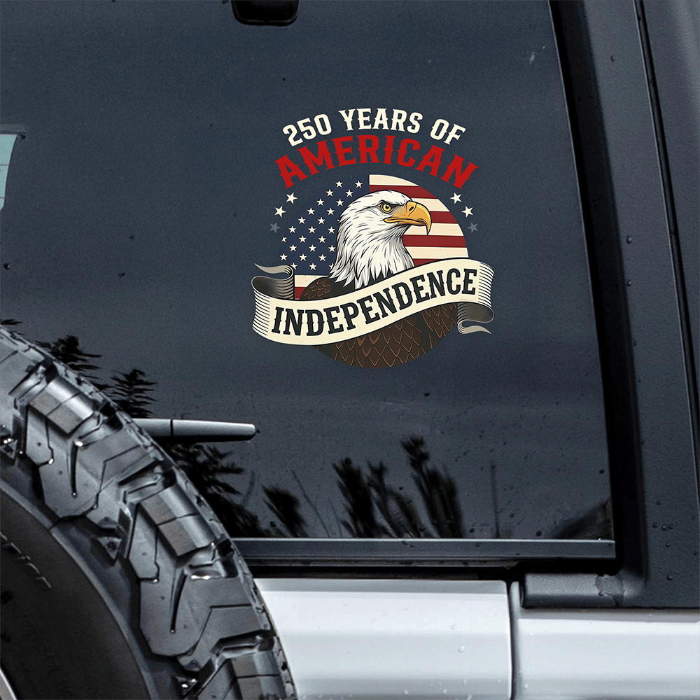 Eagle 250 Years Of American Independence Car Window Decal Sticker Independence Day Gift