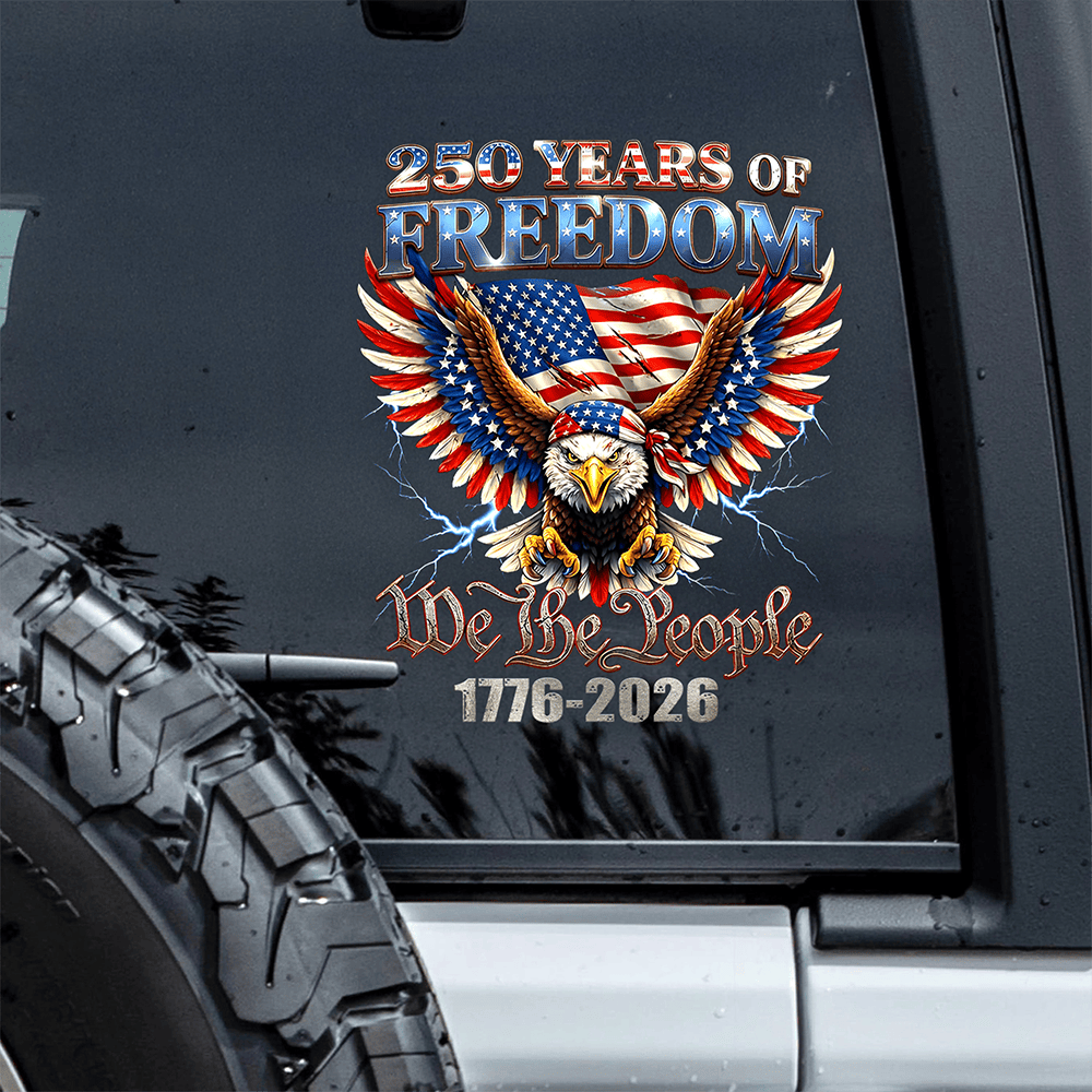 Eagle 250 Years Of Freedom We The People 1776 2026 Car Window Stickers Fourth Of July Gifts