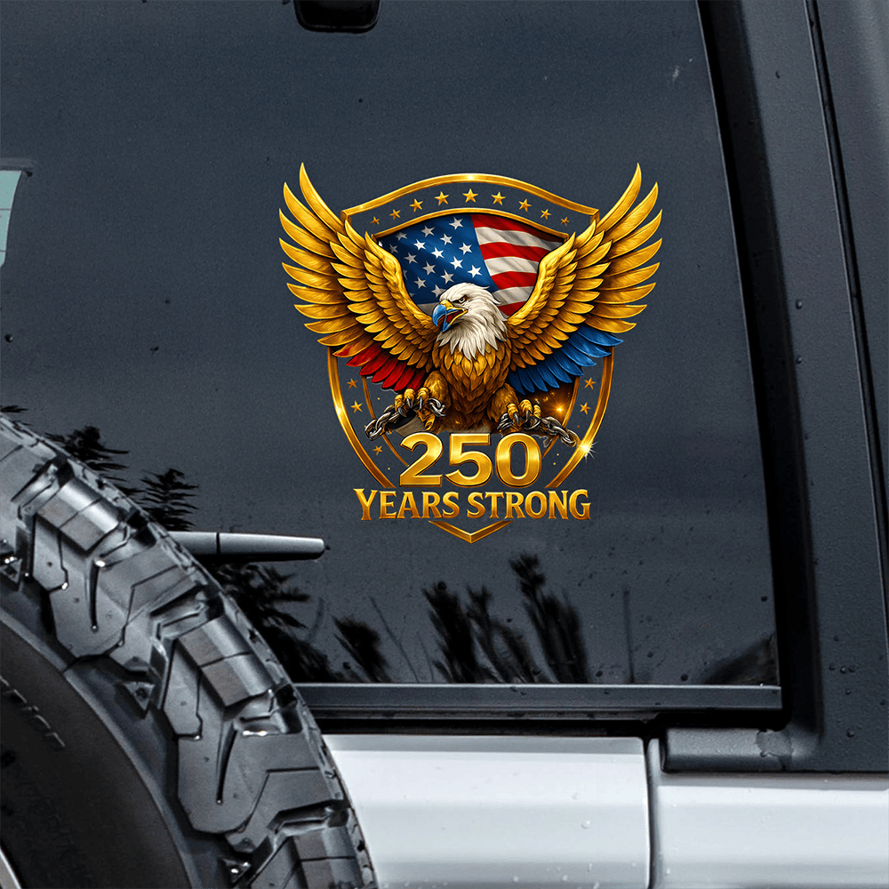 Eagle 250 Years Strong Golden Eagle Car Window Decal Stickers Fourth Of July Presents
