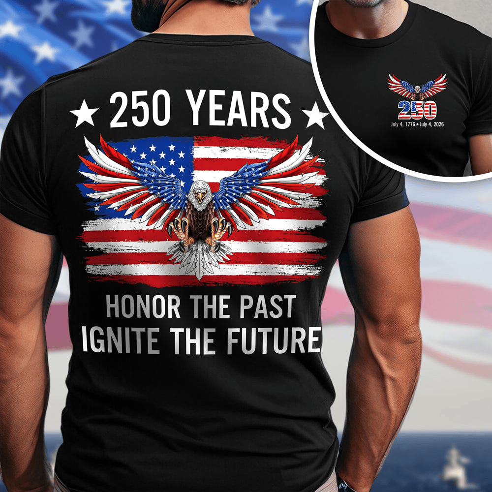Eagle America 250th Anniversary T-Shirt Honor The Past Ignite The Future Shirt Gift For Him