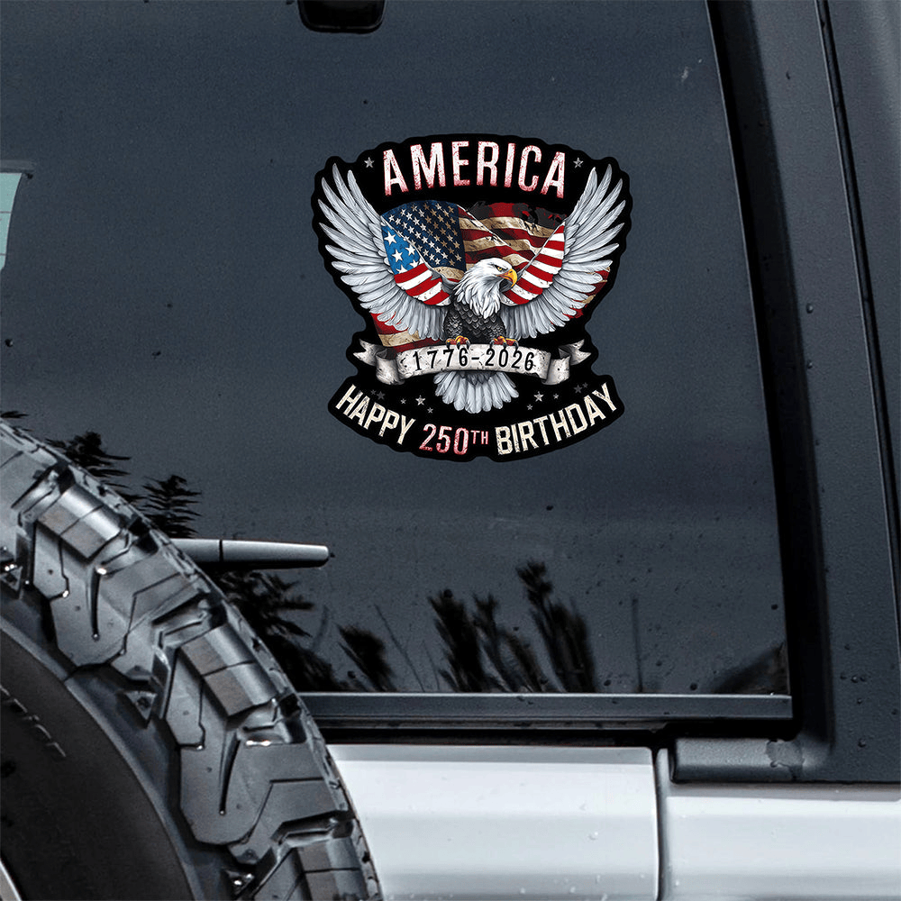 Eagle America Happy 250th Birthday Car Window Decal July 4Th Sticker Gift For Car Driver