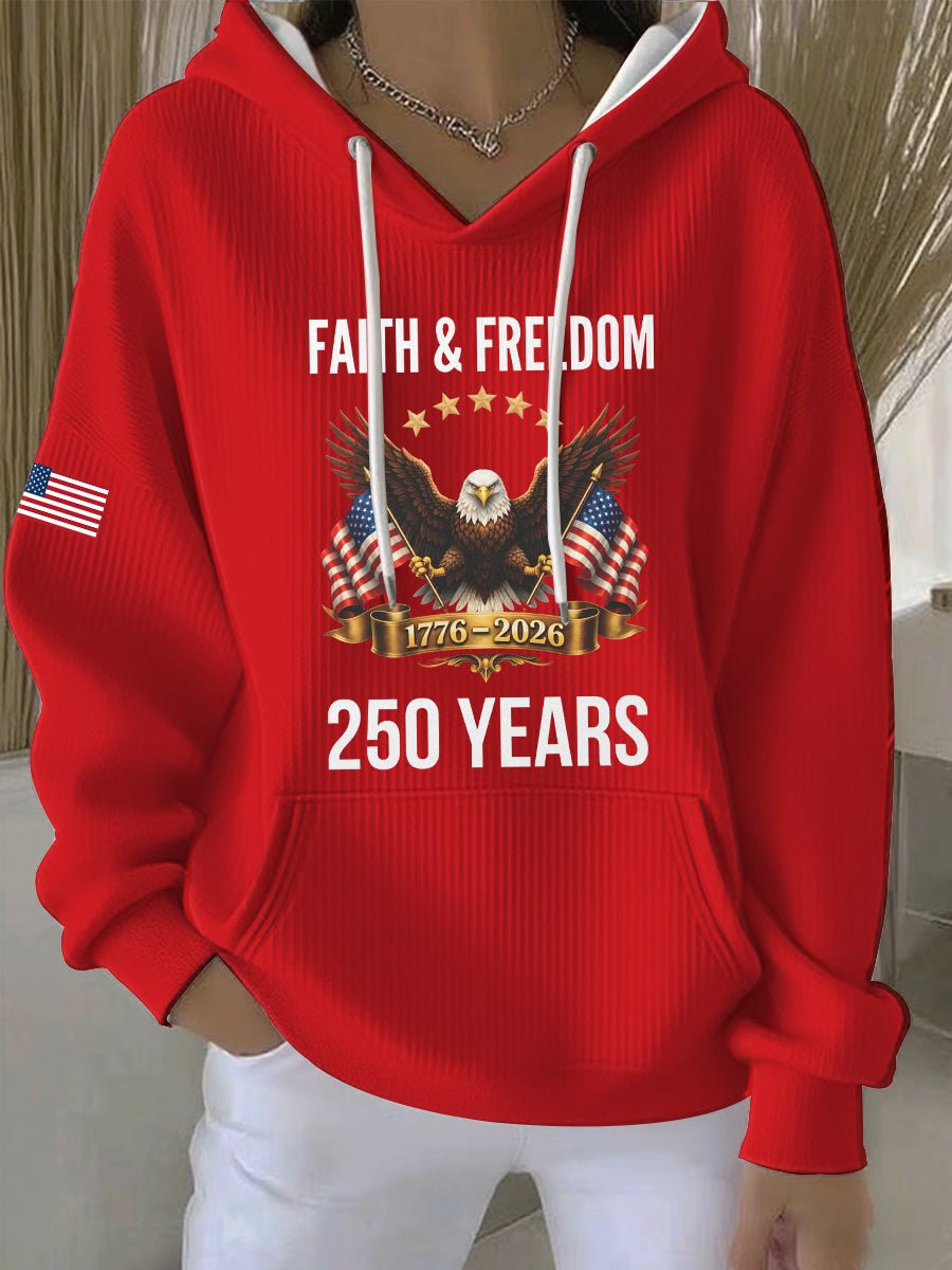 Eagle Faith And Freedom 250 Years 1776 2026 Hoodie 4Th Of July Apparel Gift For Patriotic Wife