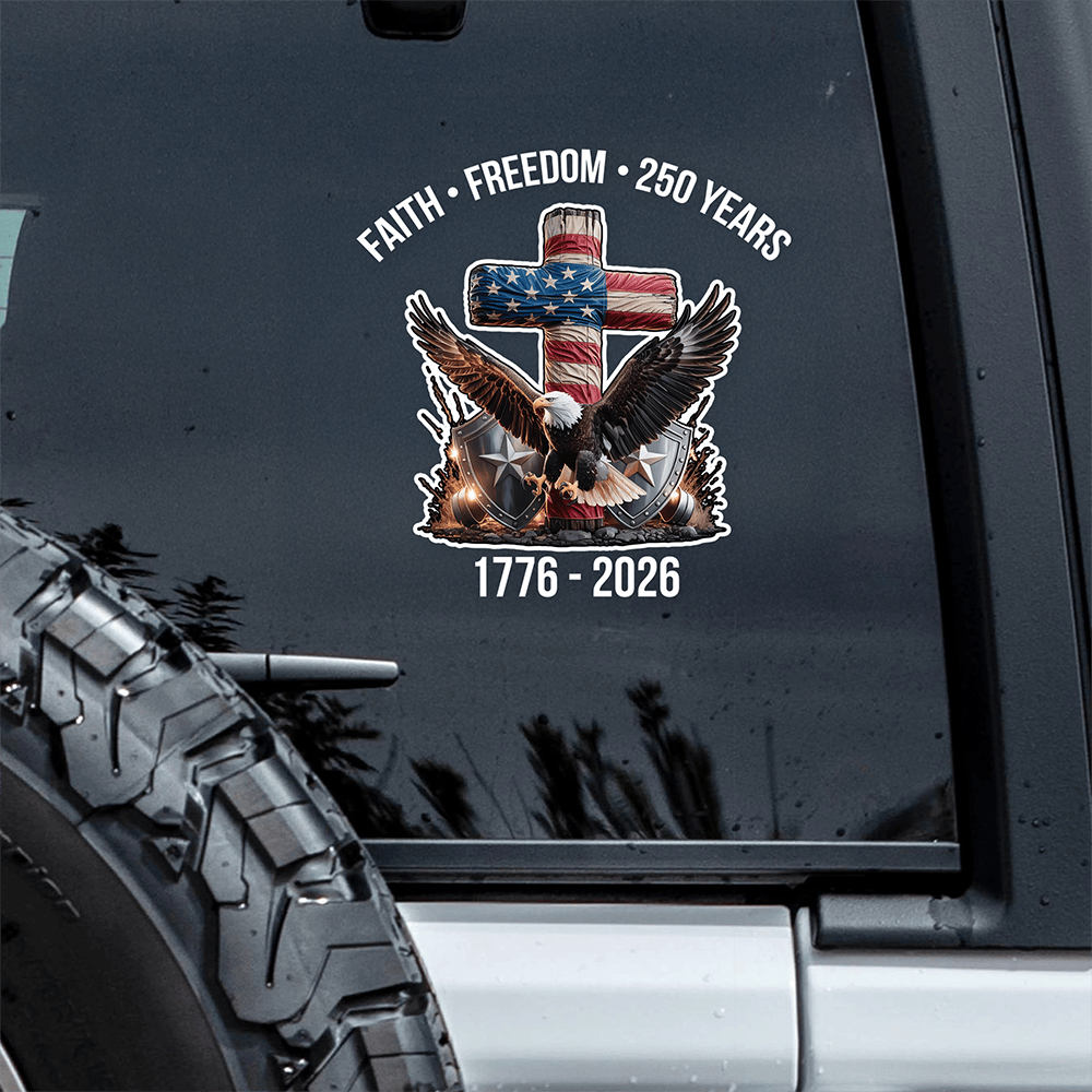 Eagle Faith Freedom 250 Years America 1776 2026 Car Window Sticker July 4Th Decal Gifts