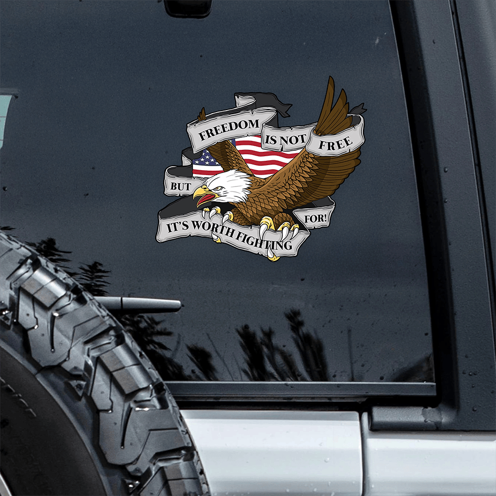 Eagle Freedom Is Not Free But Worth Fighting For America's Birthday Sticker July 4Th Sticker