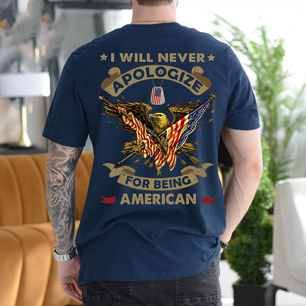 Eagle I Will Never Apologize For Being American Veteran Shirt Patriotic Veteran Apparel