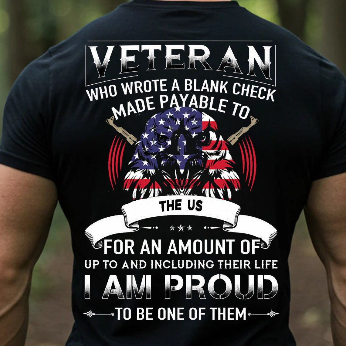 Eagle USA Flag US Veteran T-Shirt Wrote A Blank Check I Am Proud Patriotic Soldier Tee Gifts