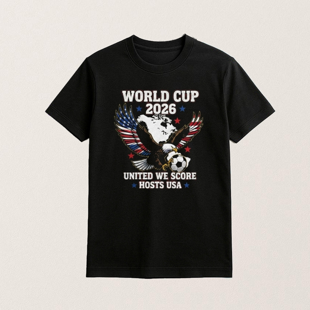 Eagle World Cup 2026 T-Shirt United We Score Hosts USA Shirt Gifts For Soccer Fans