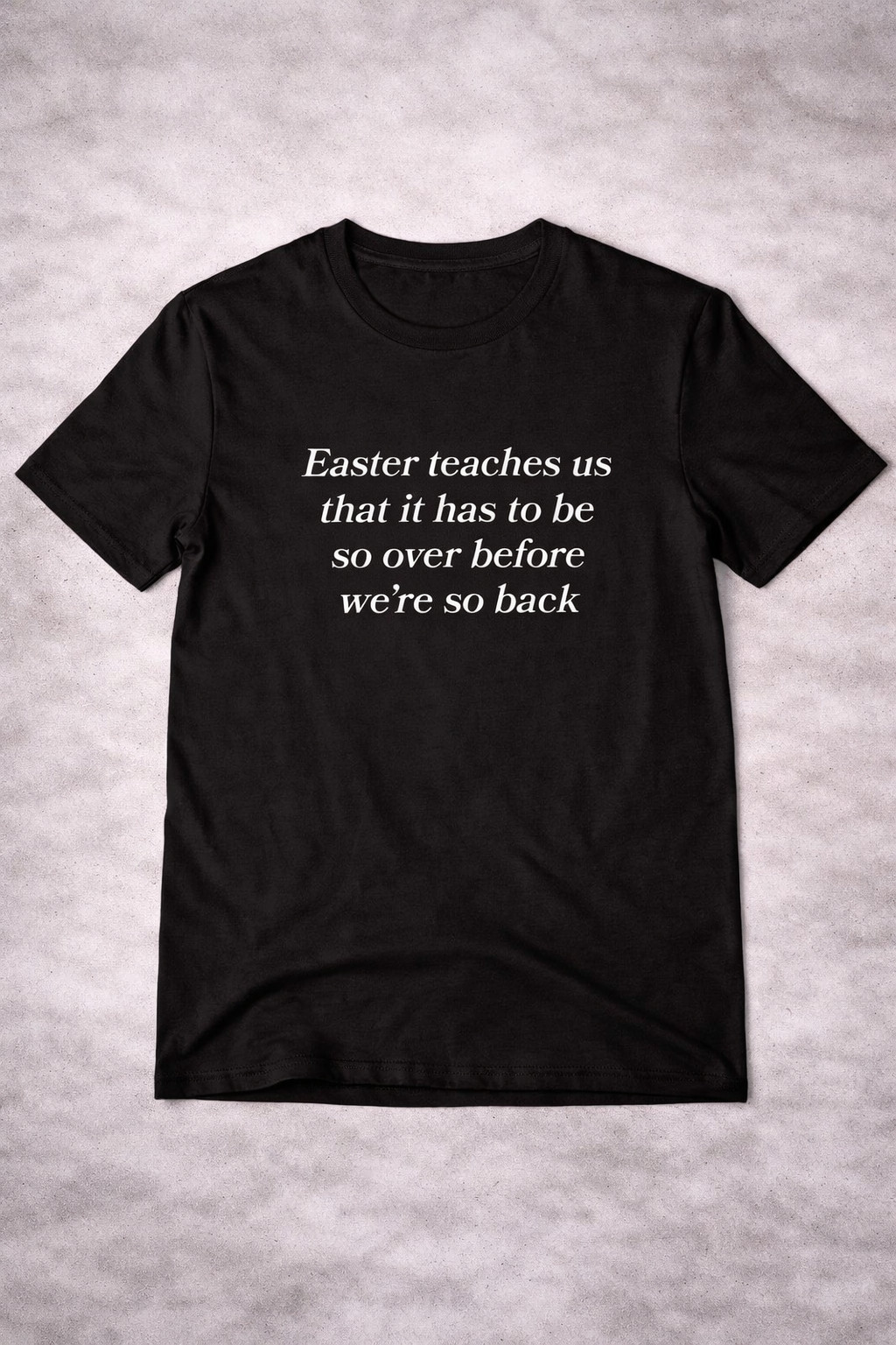 Easter Teaches Us It Has To Be So Over Before We're So Back T-Shirt Christian Apparel For Men