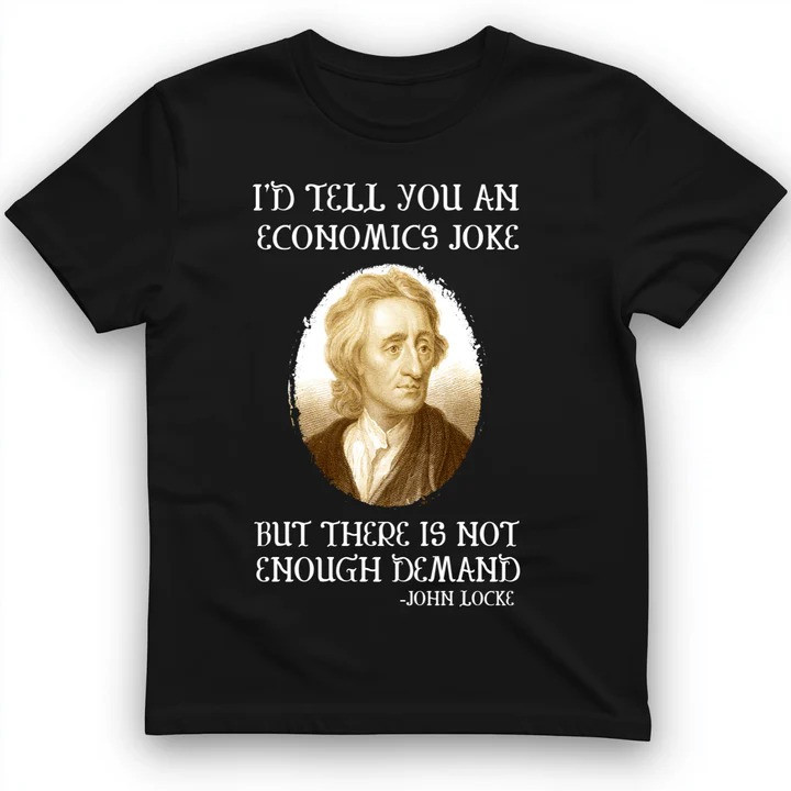 Economics Joke T Shirt History Nerd Humor Tee Gift for History Lovers