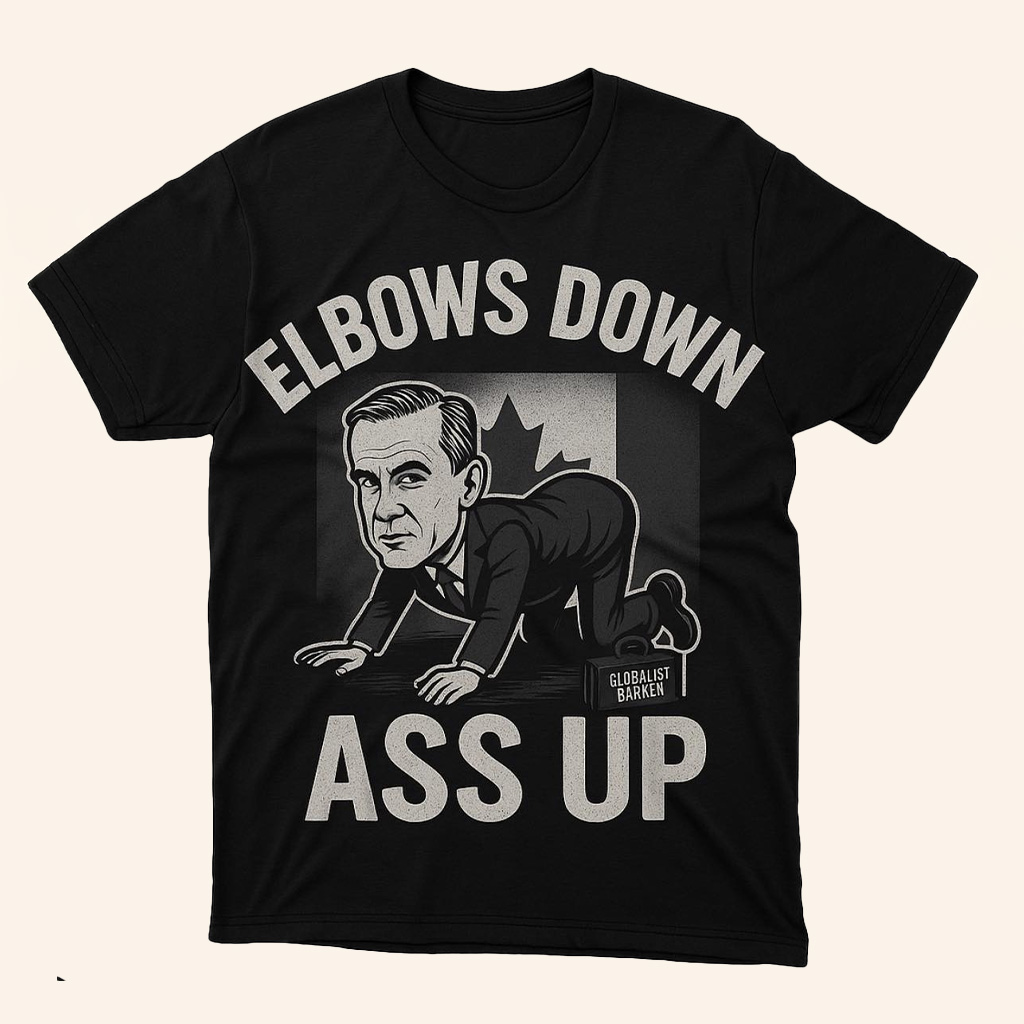 Elbows Down Ass Up T-Shirt Mark Carney Parody Shirt Funny Political Apparel Gifts