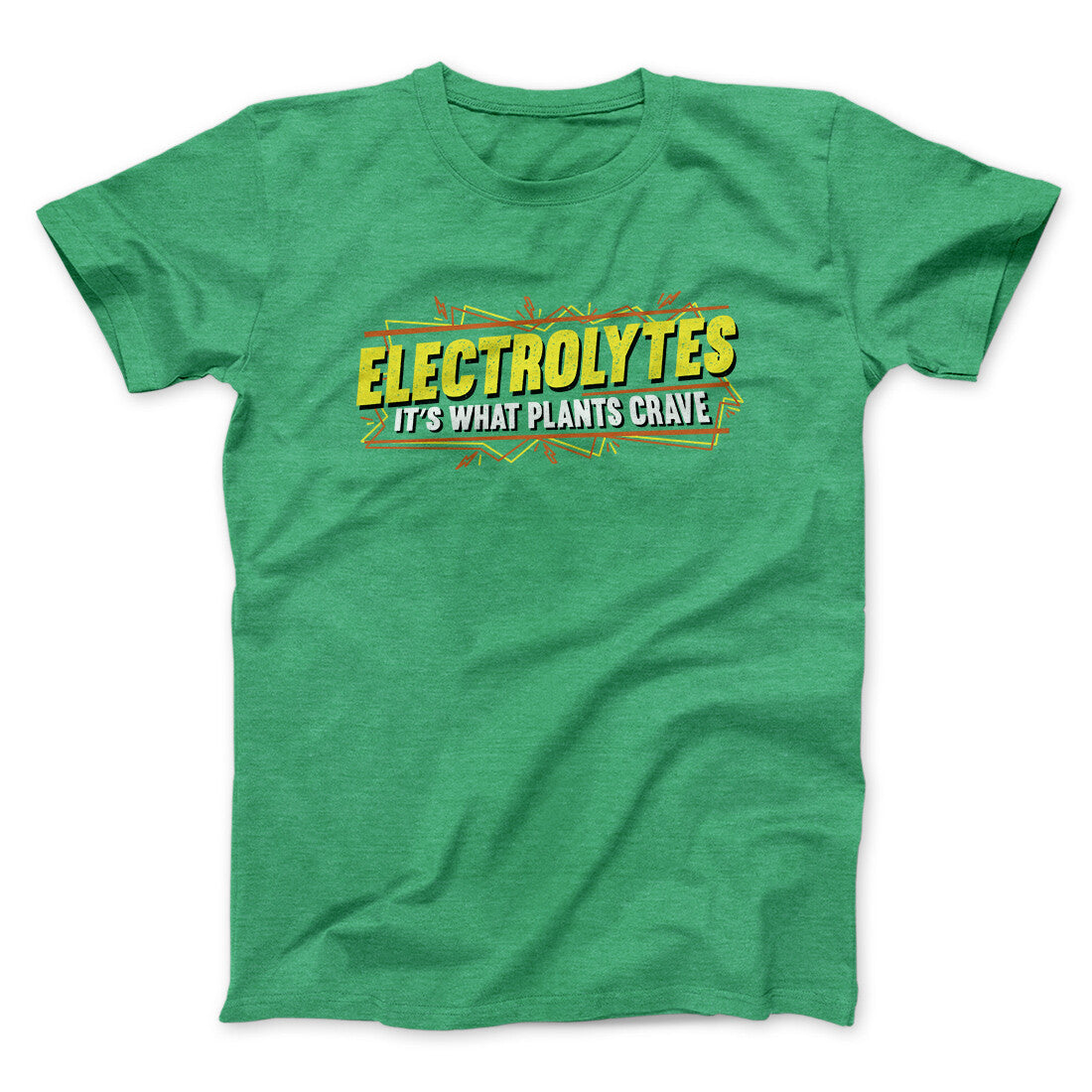 Electrolytes It's What Plants Crave Funny Movie Unisex T-Shirt Gift For Dudes