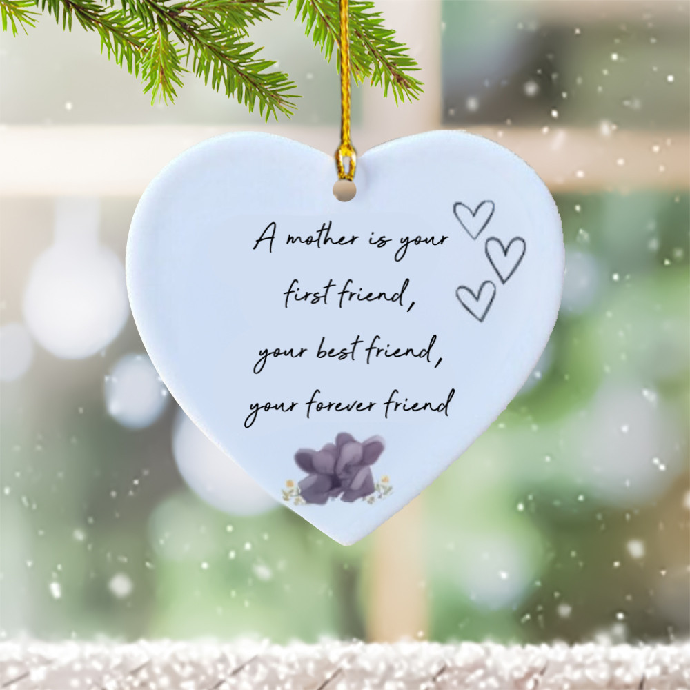 Elephant Mother Is Your First Forever Friend Ornament For Mothers Day Cute Gifts
