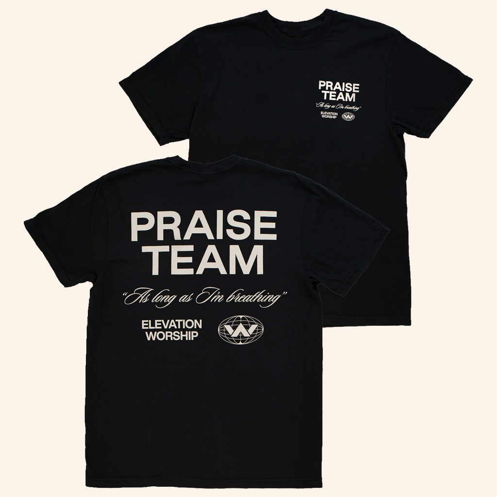 Elevation Worship Merch Black Praise Team T-Shirt Fan Apparel Christmas Gifts For Son Elevation Worship Merch Black Praise Team T-Shirt Fan Apparel Christmas Gifts For Son