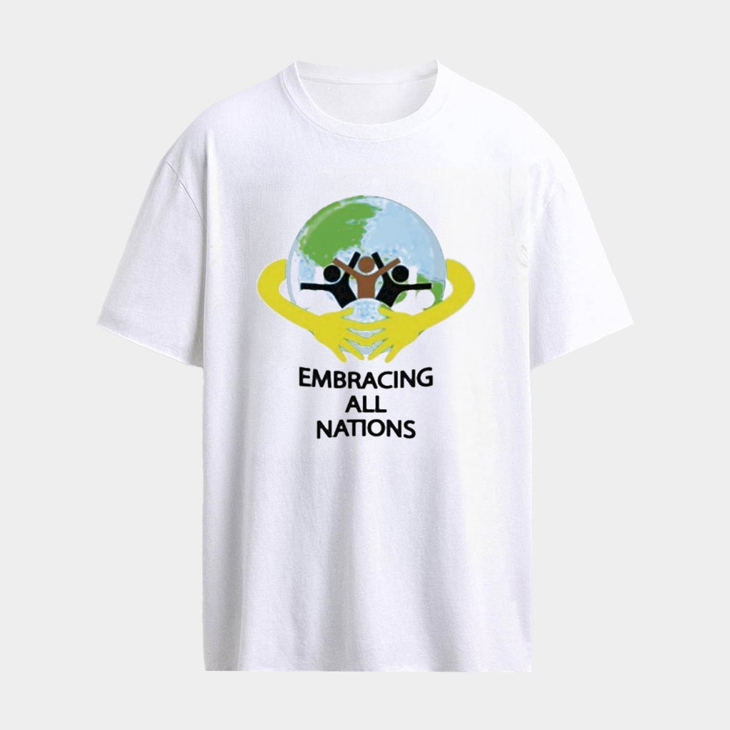 Embracing All Nations Unity Inclusion And Love For Humanity 2026 Shirt Gift For Him Her