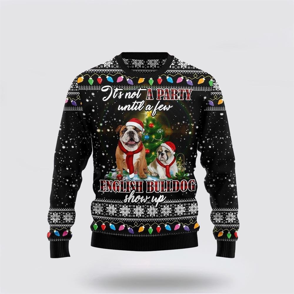 English Bulldog Show Up Ugly Christmas Sweater Christmas Gift For Dog Love