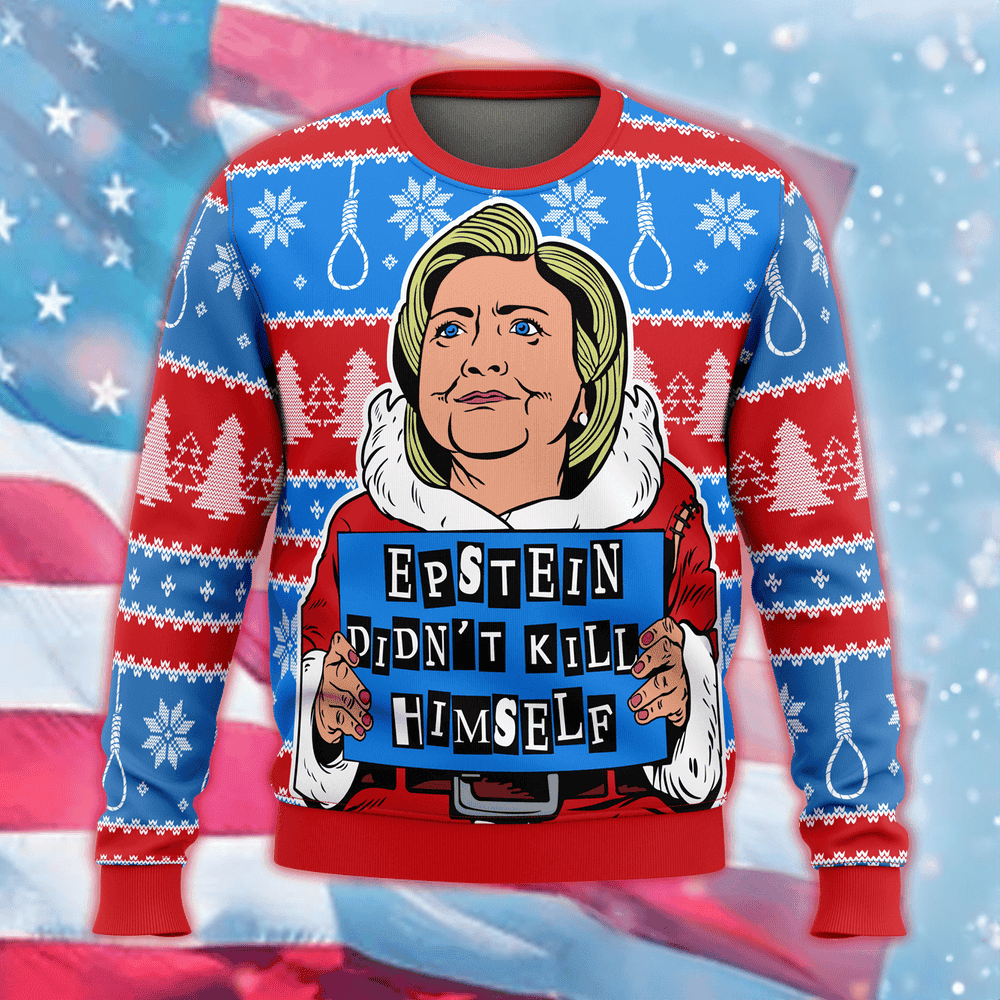 Epstein Didn't Kill Himself Hillary Ugly Christmas Sweater Political Christmas Sweater Gift Epstein Didn't Kill Himself Hillary Ugly Christmas Sweater Political Christmas Sweater Gift