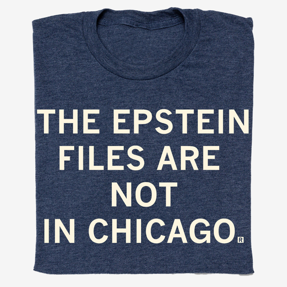 Epstein Files Are Not In Chicago T-Shirt Humorous Clothes Funny Gift Ideas
