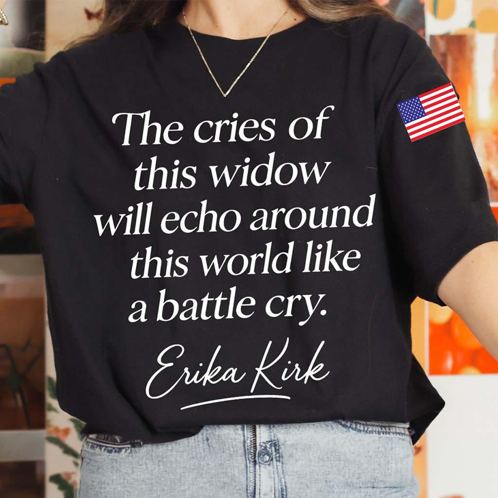 Erika Kirk Merch The Cries Of This Widow Battle Cry Shirt Erika Kirk Quote T-Shirt Mom Gifts