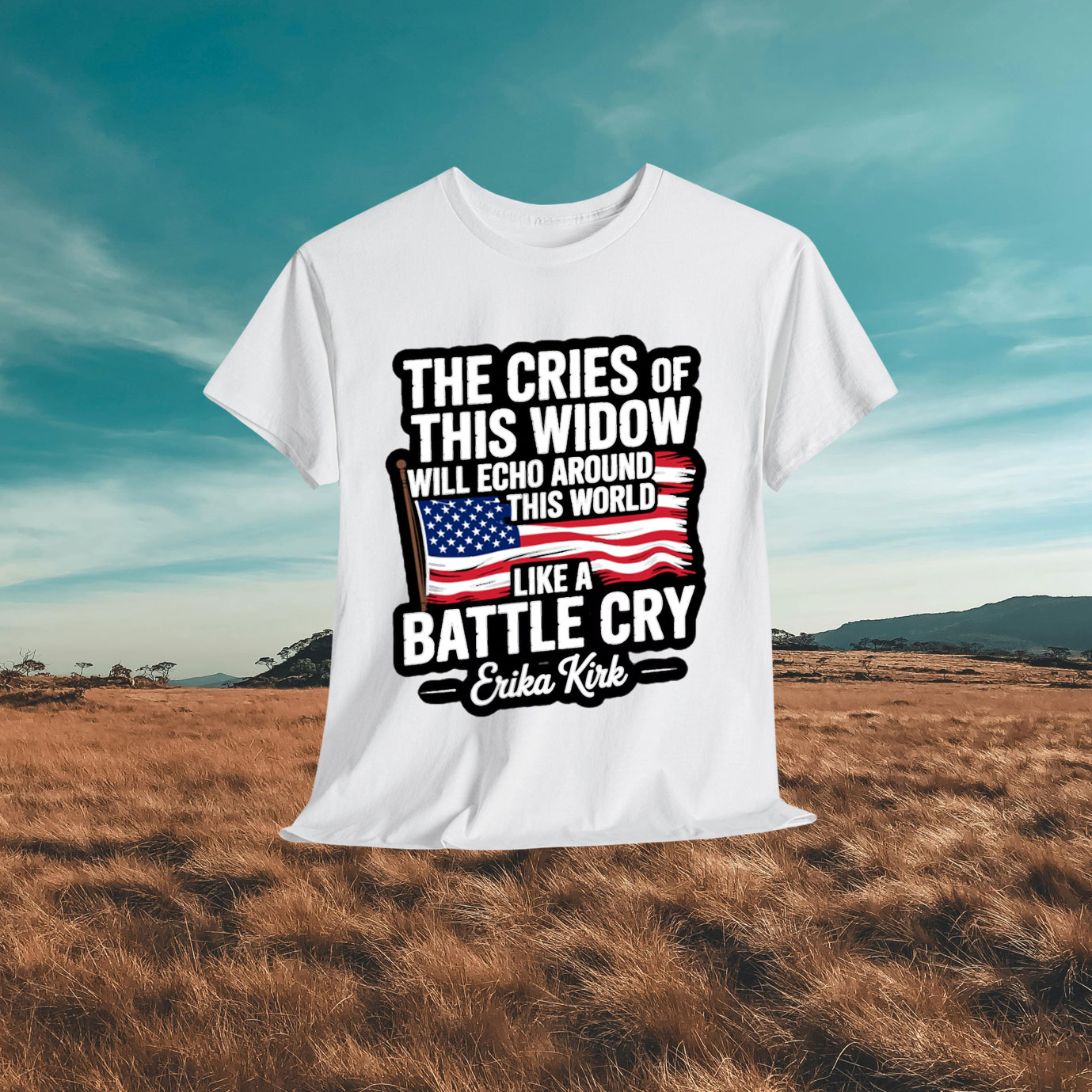 Erika Kirk Quote The Cries Of This Widow Will Echo Arounf This World Like A Battle Cry Shirt