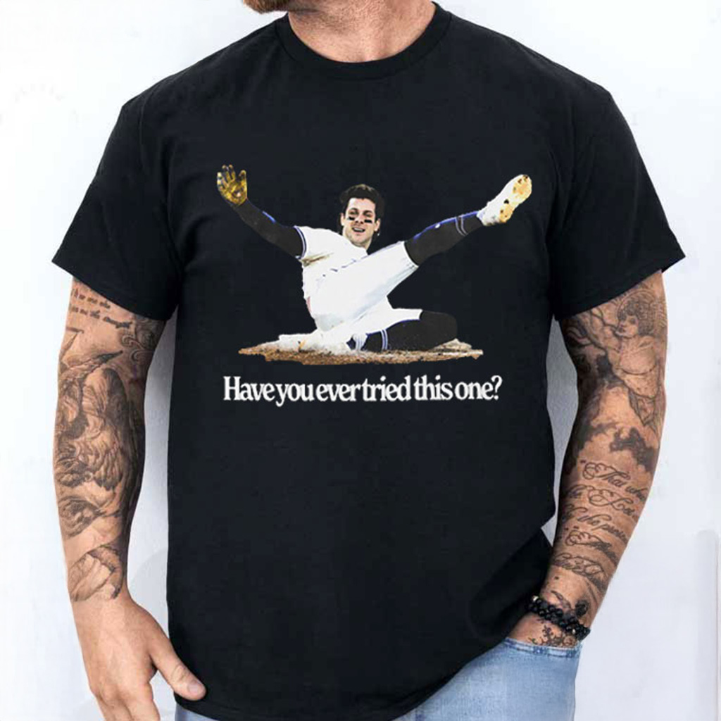 Ernie Clement Toronto Baseball Have You Ever Tried This One T-Shirt Gifts For Baseball Fans