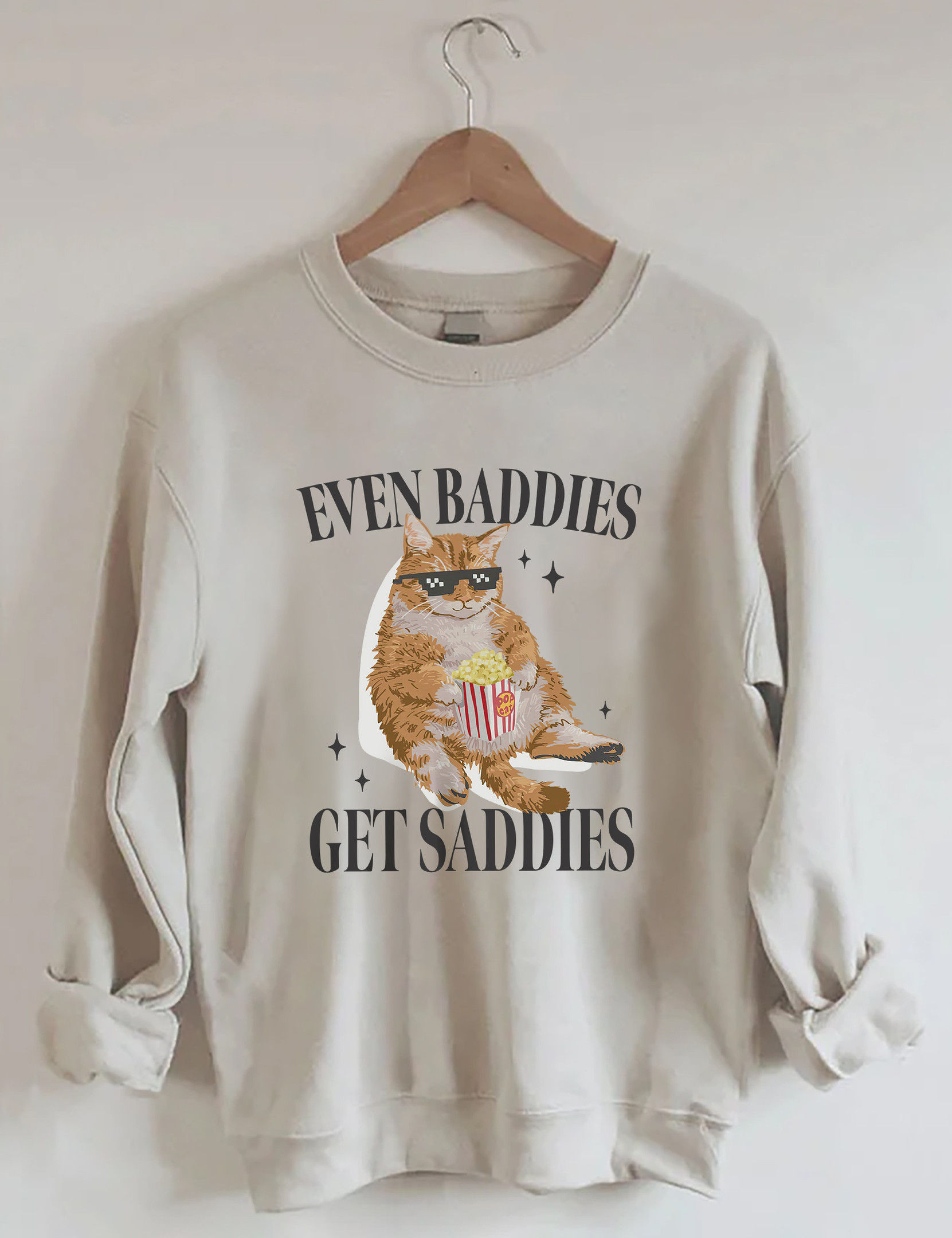 Even Baddies Get Saddies Sweatshirt Funny Clothing Gifts For Cat Owners