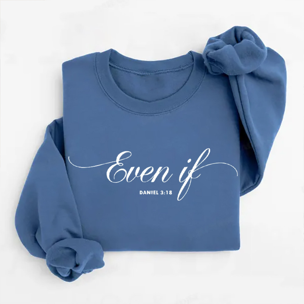 Even If Christian Graphic Sweatshirt Bible Inspired Clothes Best Gift For Girlfriend