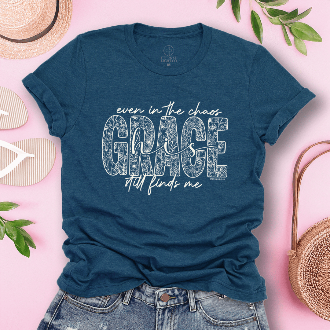 Even In The Chaos His Grace Finds Me Christian Graphic Tees Women Jesus Shirt Gift Her
