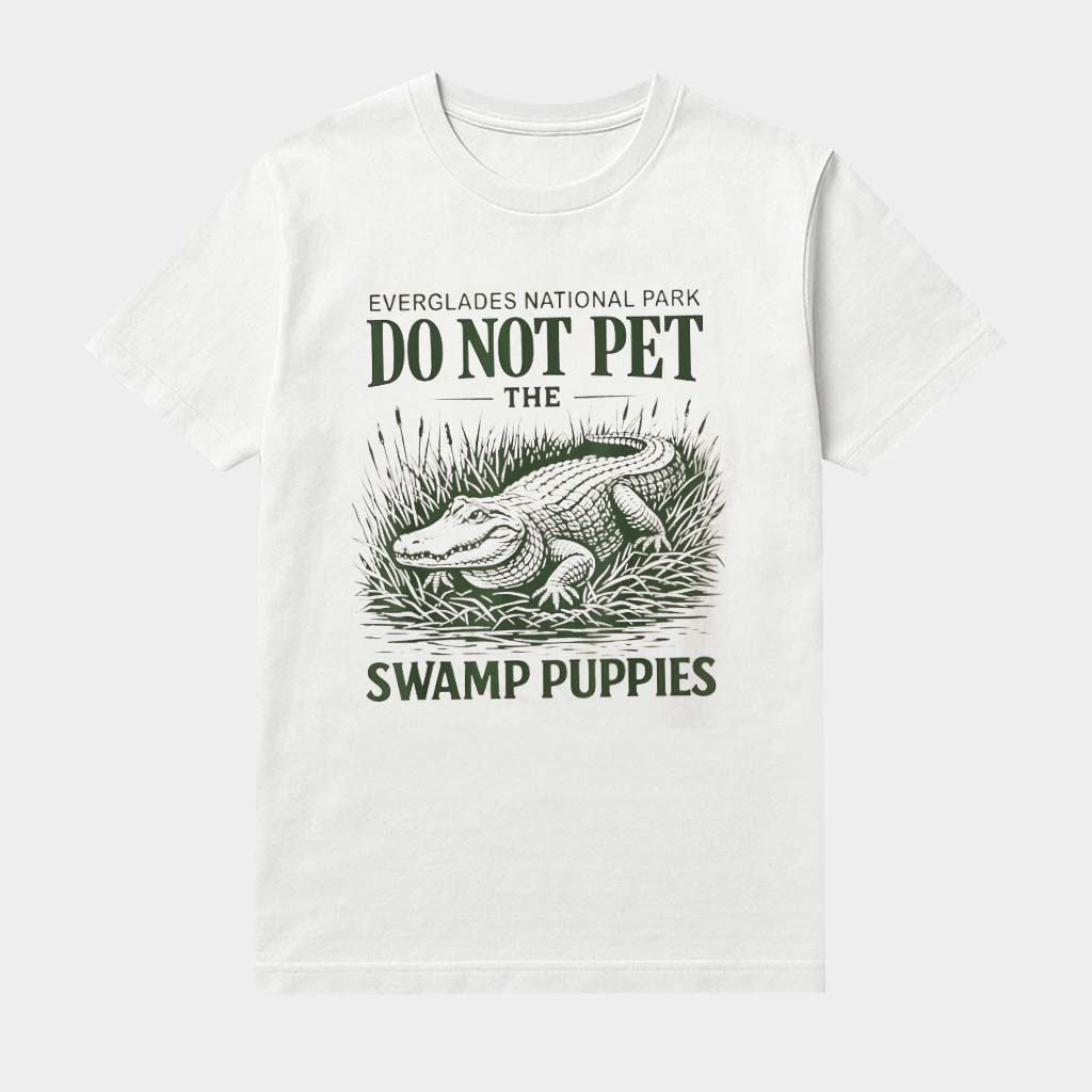 Everglades National Park Merch Traveler Not Pet The Swamp Puppies Shirt Funny Alligator Shirt
