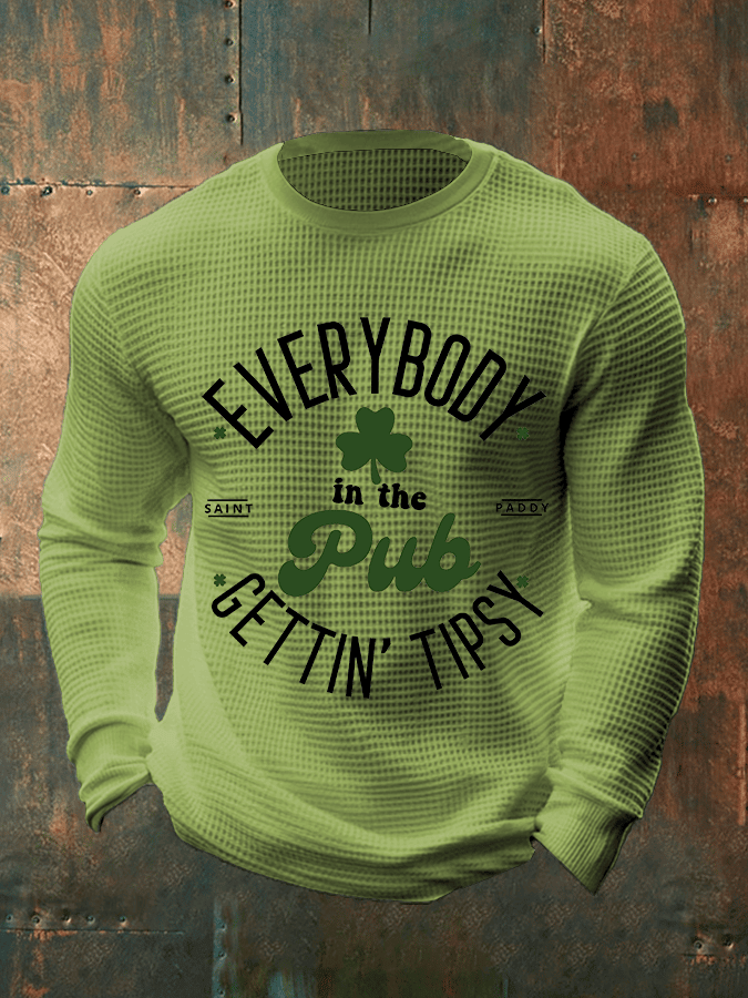 Everybody In The Pub Gettin' Tipsy Long Sleeve Shirt Saint Paddy Clothing Boyfriend Gifts