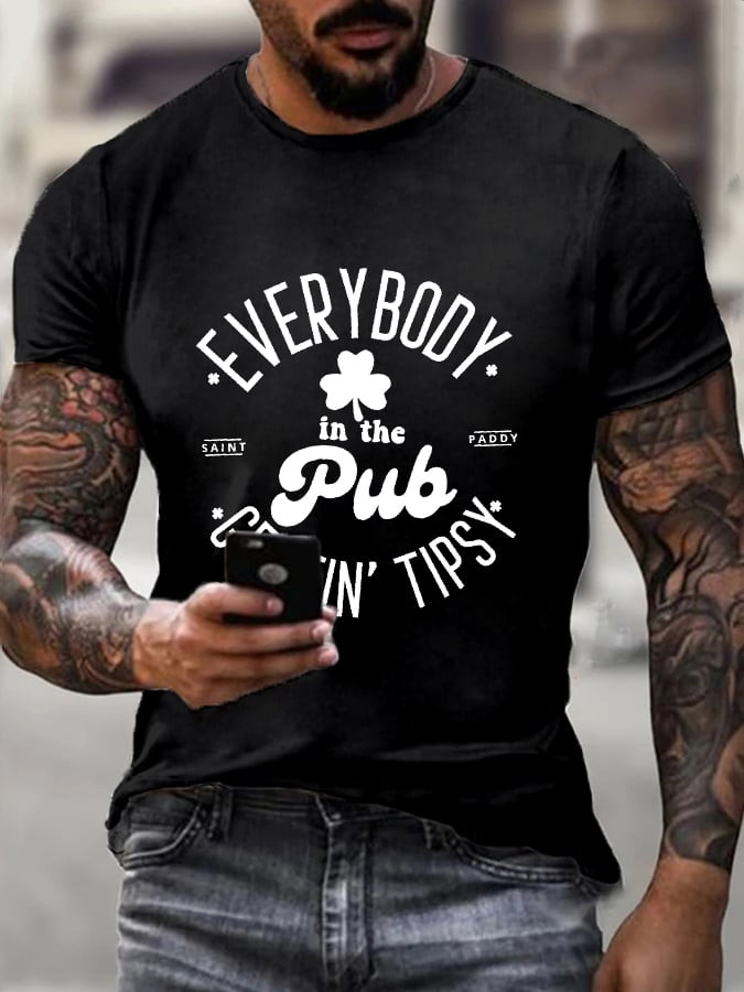 Everybody In The Pub Getting Tipsy T-Shirt St Patricks Day Clothes Gift Ideas For Boyfriends