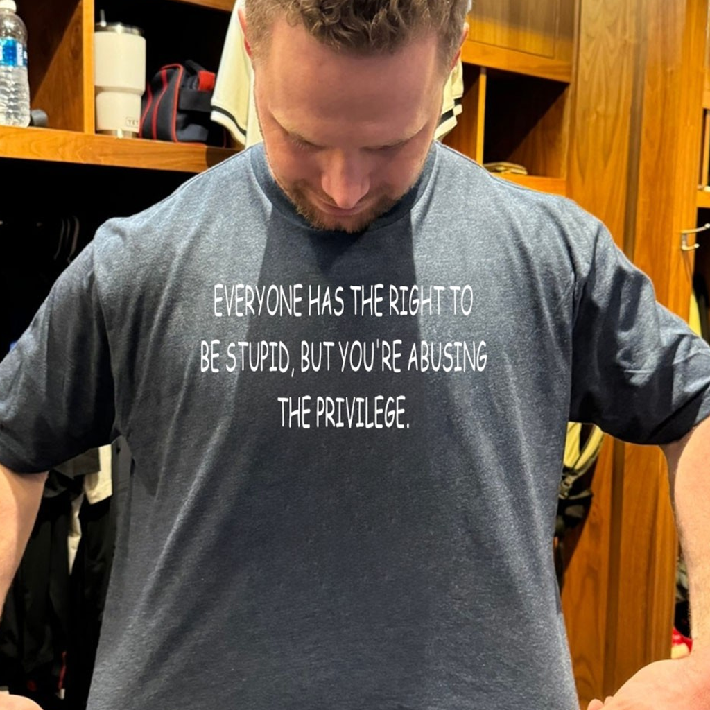 Everyone Has The Right To Be Stupid But You're Abusing The Privilege Shirt Mothers Birthday Gifts Everyone Has The Right To Be Stupid But You're Abusing The Privilege Shirt Mothers Birthday Gifts