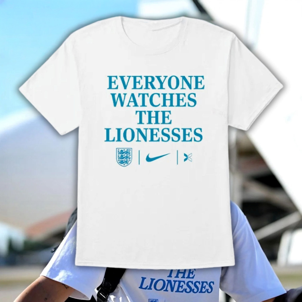 Everyone Watches The Lionesses T-Shirt Birthday Present For Husband Everyone Watches The Lionesses T-Shirt Birthday Present For Husband