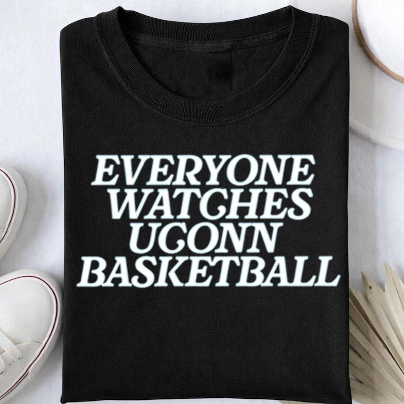 Everyone Watches UConn Basketball T-Shirt 2026 Basketball Final Four Clothes Game Day Gear