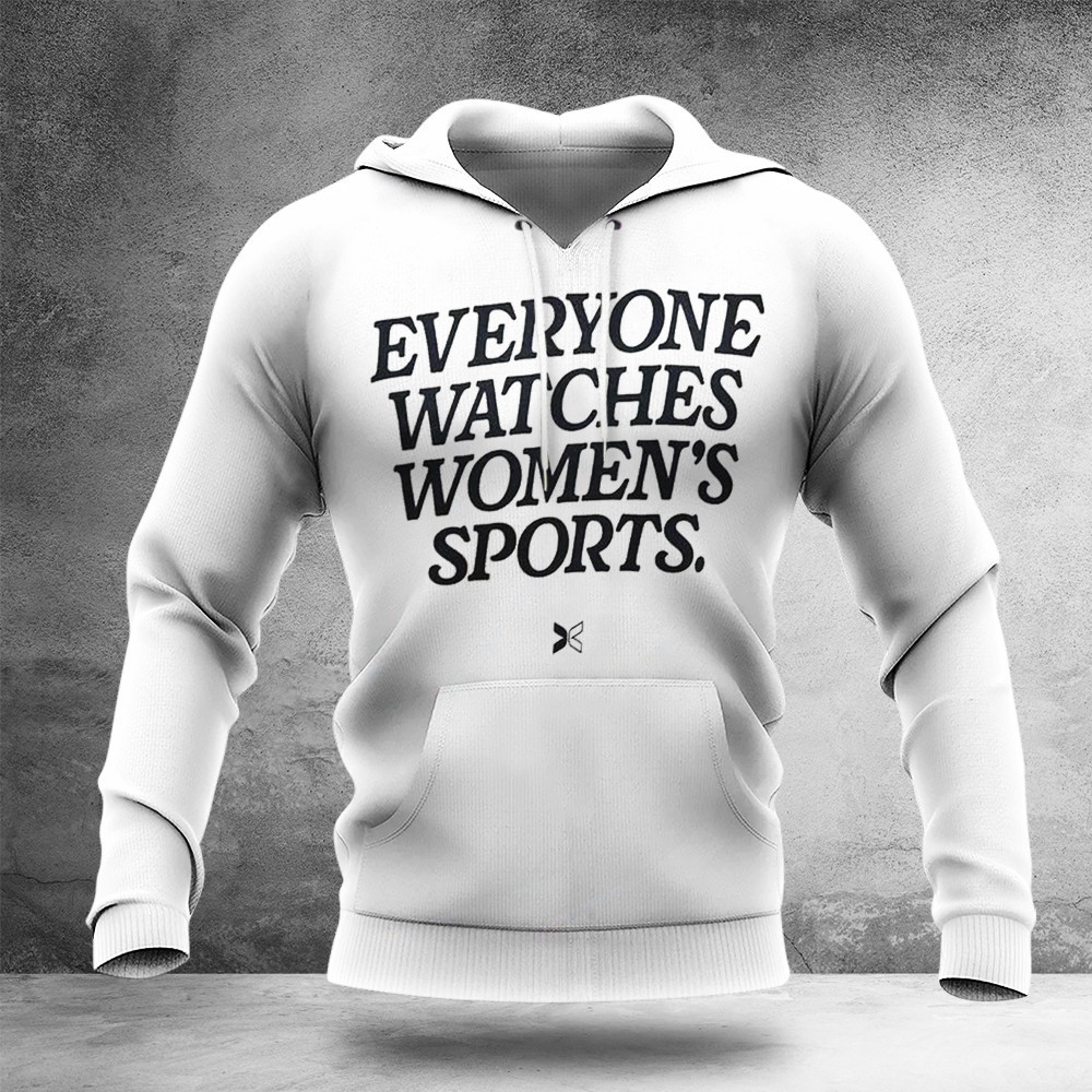 Everyone Watches Women's Sports Hoodie Gift For Fan