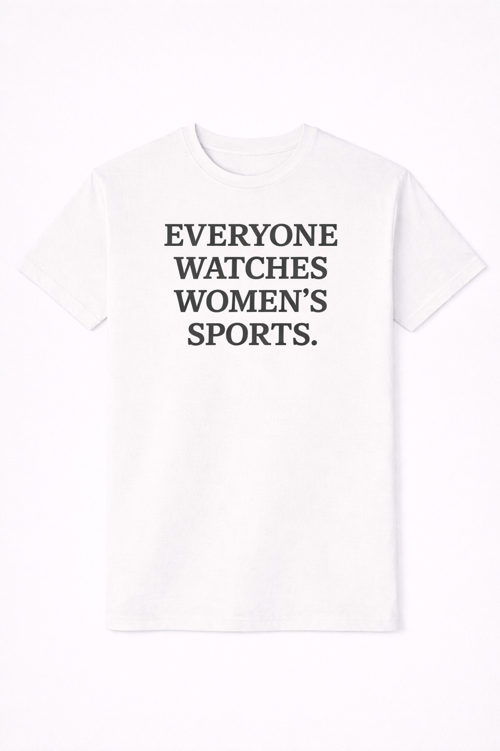 Everyone Watches Women's Sports T-Shirt Inclusive Equality Apparel Gift For Fans