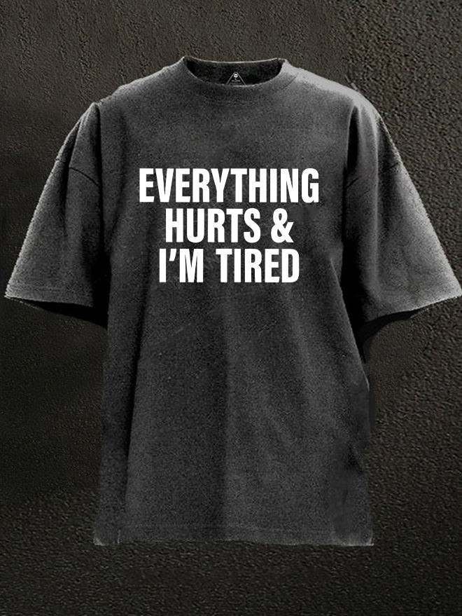 Everything Hurts And Im Tired Gym T-Shirt Funny Workout Quote Sarcastic Apparel Gift For Gym Goers