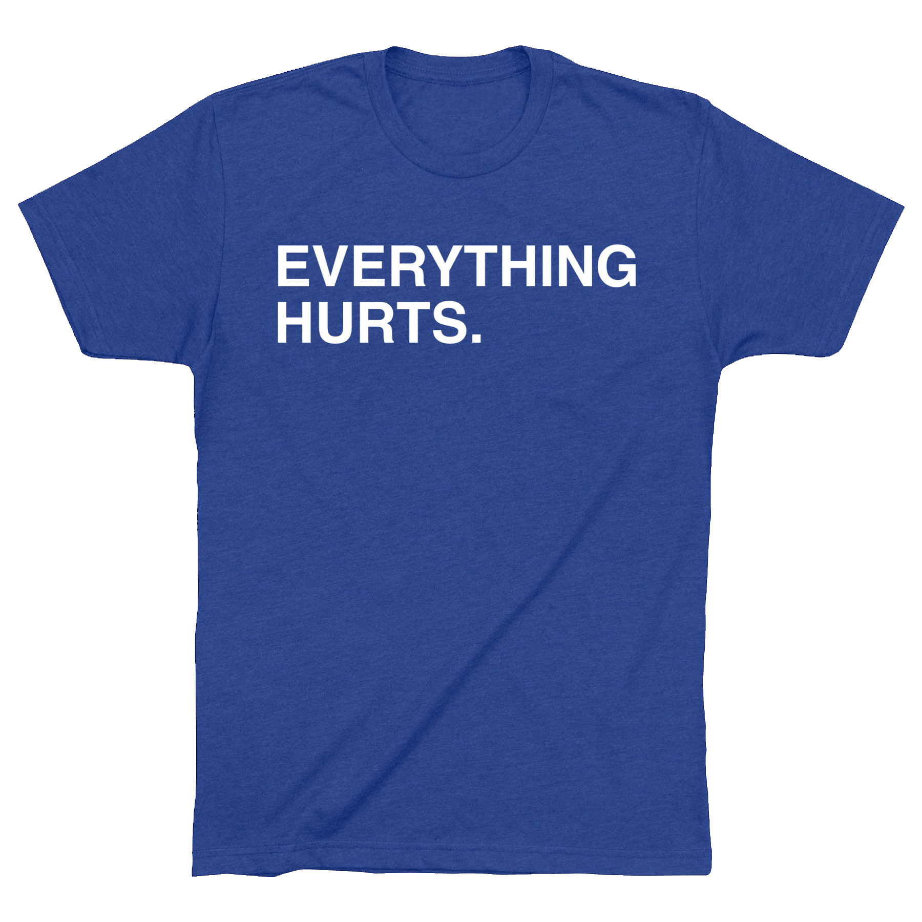 Everything Hurts T-Shirt Funny Quote Shirt Unique Meme Gifts For Friends