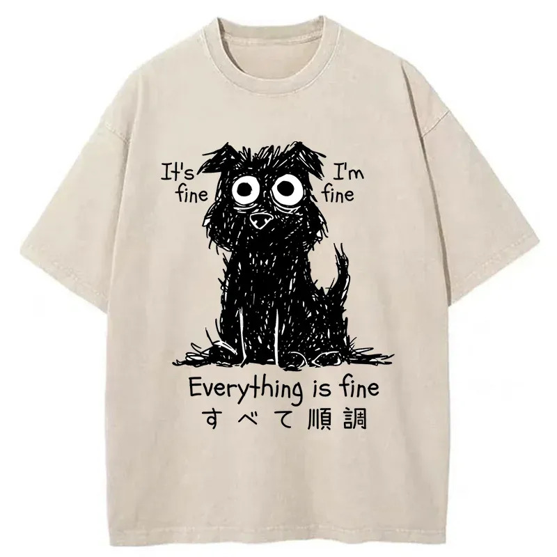 Everything Is Fine Dog Washed T-Shirt Soft Cotton Daily Wear Tee Gifts For Brother Everything Is Fine Dog Washed T-Shirt Soft Cotton Daily Wear Tee Gifts For Brother