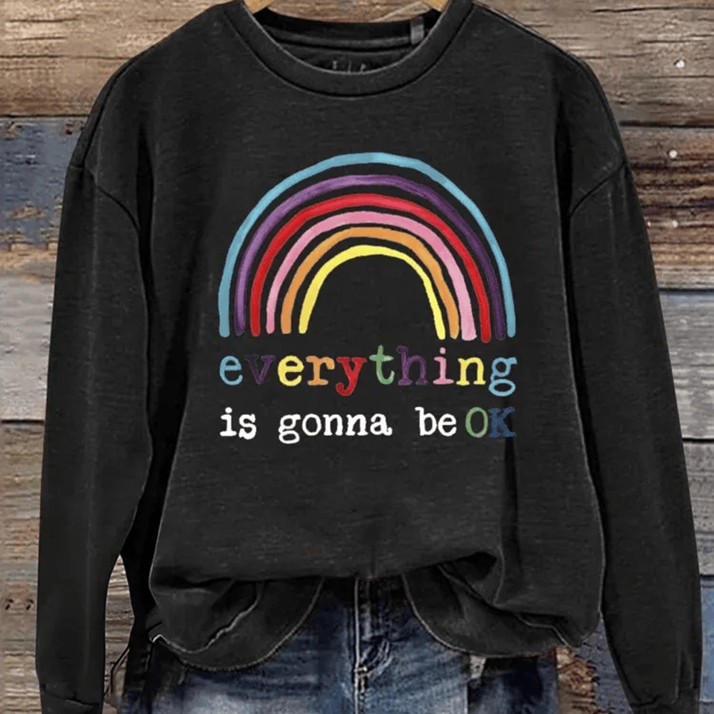 Everything Is Gonna Be Ok Sweatshirt Motivational Message Trendy Clothing