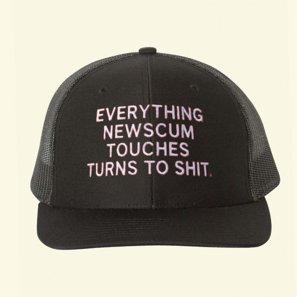 Everything Newscum Touches Turns To Sht Embroidered Hat Gifts For Father Everything Newscum Touches Turns To Sht Embroidered Hat Gifts For Father