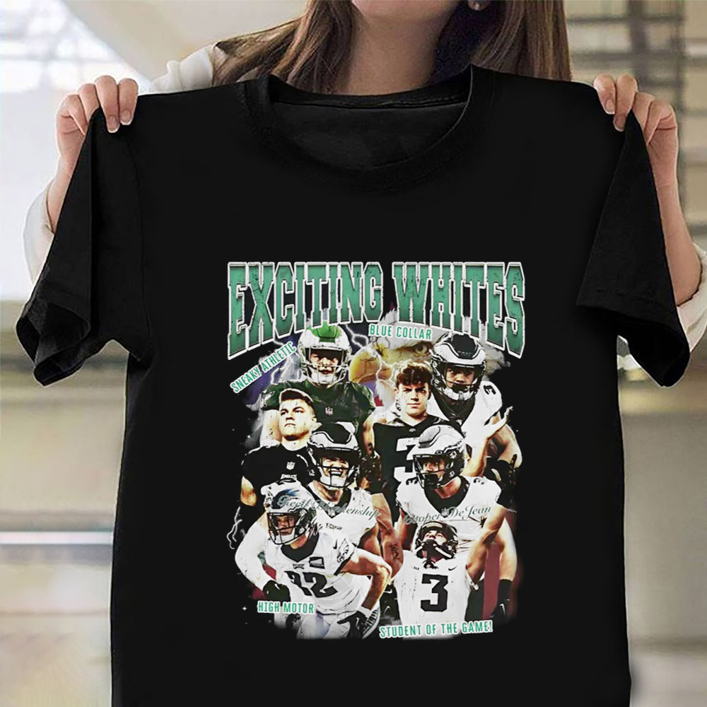 Exciting Whites Shirt Eagles Cooper Dejean Exciting Whites T-Shirt Philly Eagles Fan Gifts