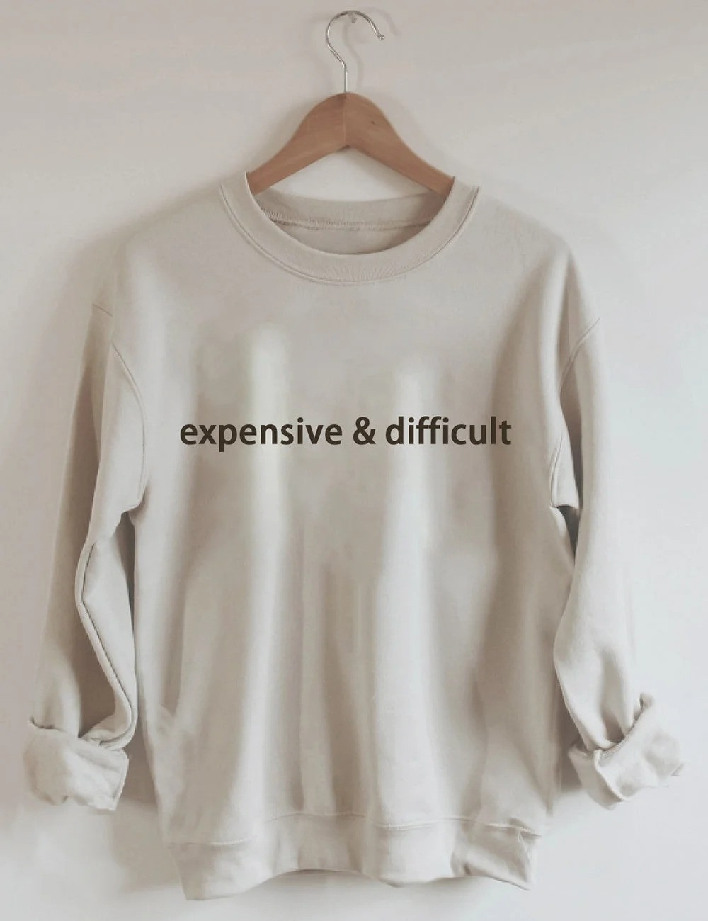 Expensive And Difficult Sweatshirt Funny Clothing Xmas Holiday Gifts For Her