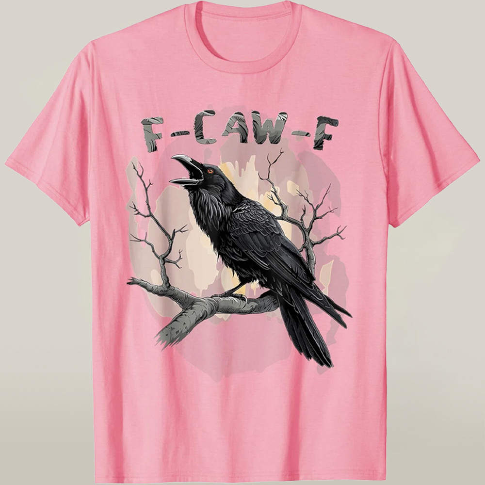 F-Caw-F Bird Shirt Black Raven Meme T-shirt Best Joke Christmas Gifts For Her