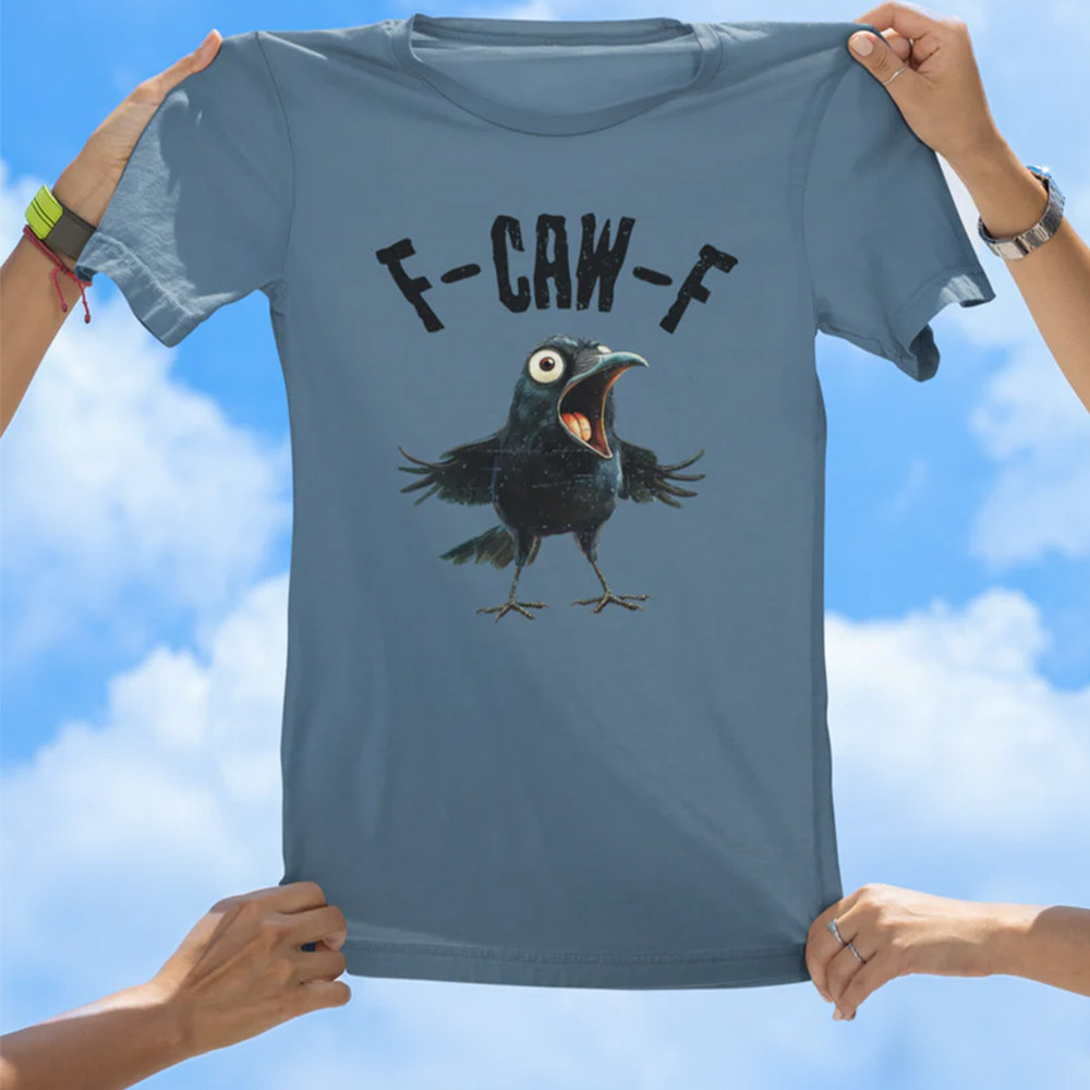 F-Caw-F Crow Shirt Funny Bird Fun Graphic Tee Shirt Best Cool Christmas Present For Him