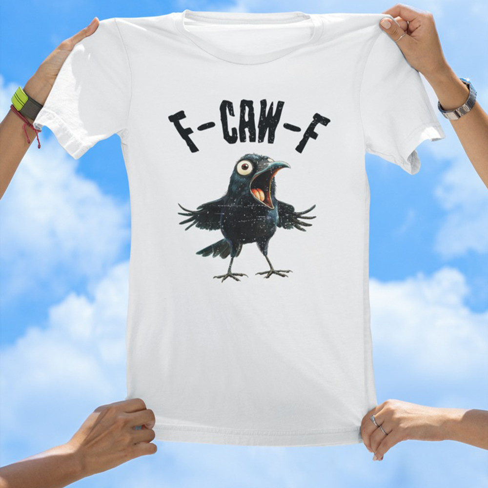 F-Caw-F Crow Shirt Funny Bird Fun Graphic Tee Shirt Unique Christmas Gift For Him