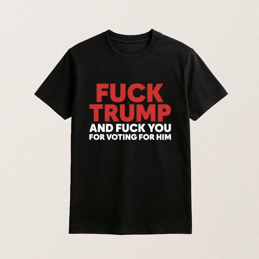 F Trump And F You For Voting For Him Shirt Gifts For Father F Trump And F You For Voting For Him Shirt Gifts For Father