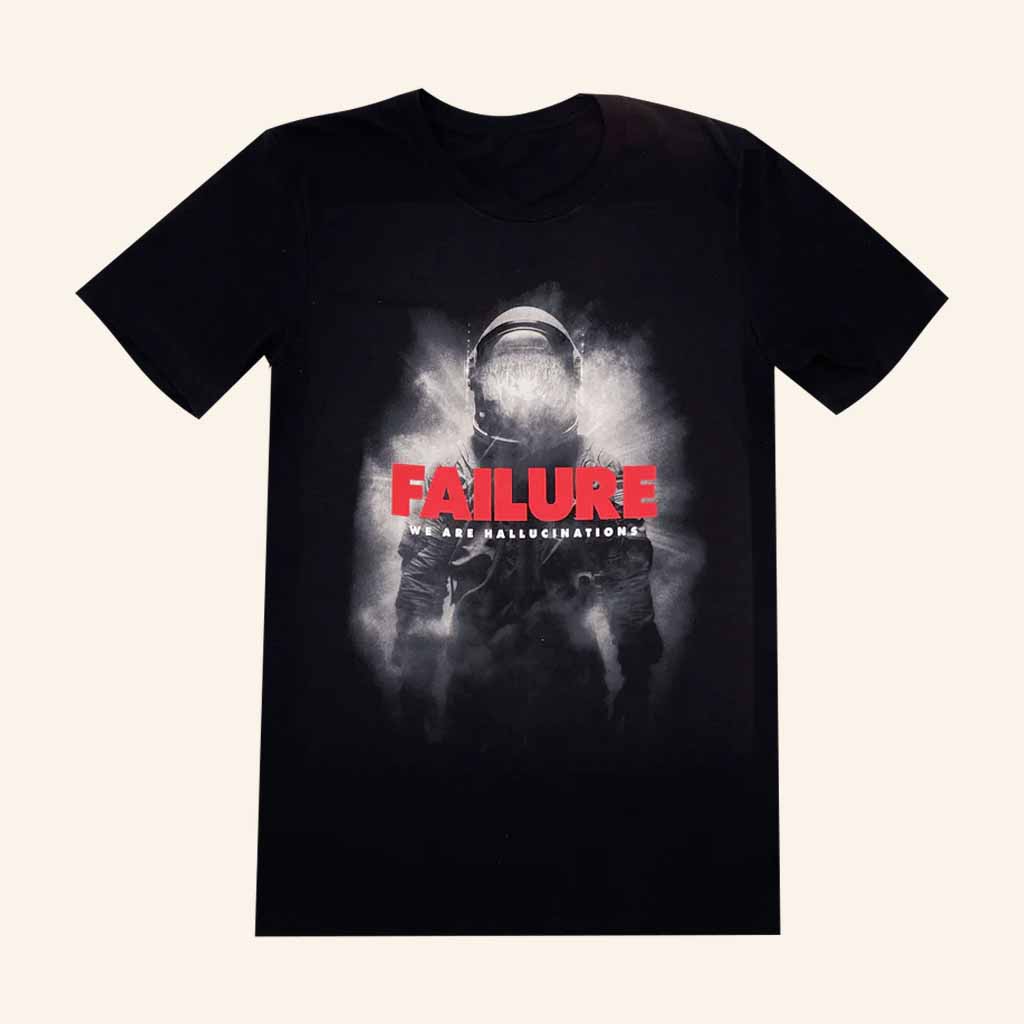 Failure Merch We Are Hallucinations Black T-Shirt Xmas Gifts For Men Failure Merch We Are Hallucinations Black T-Shirt Xmas Gifts For Men
